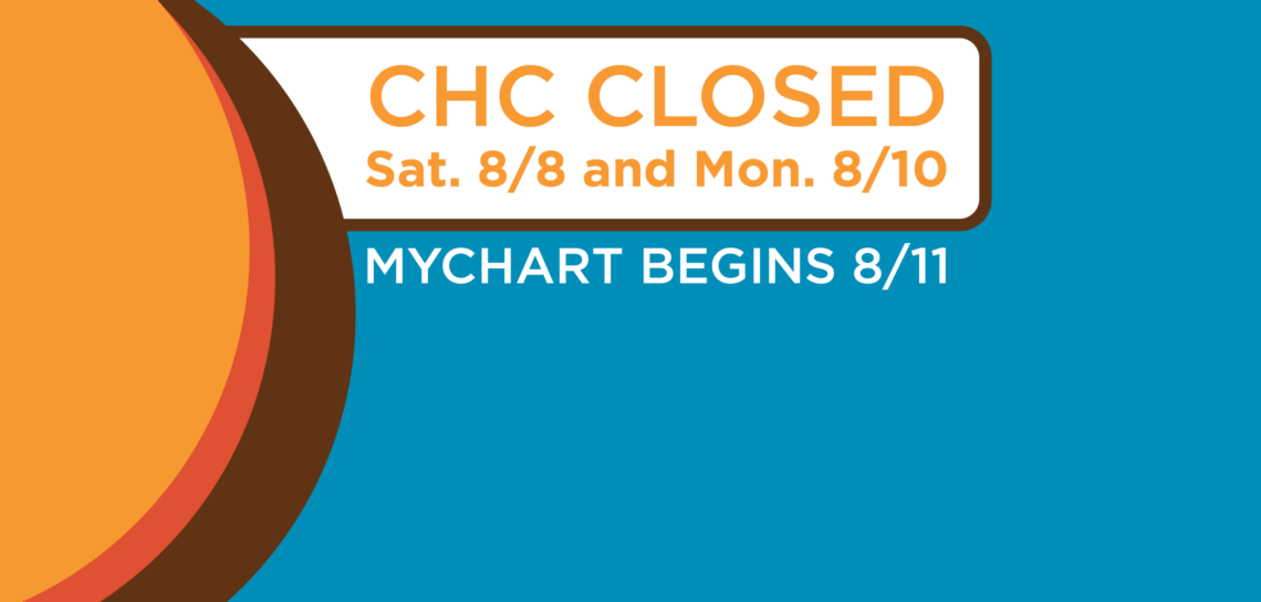 CHC begins using MyChart on August 11. Learn how to sign up, prepare for clinic closures 8/8/2026 and 8/10/2026, join telehealth visits, and review important dates.
